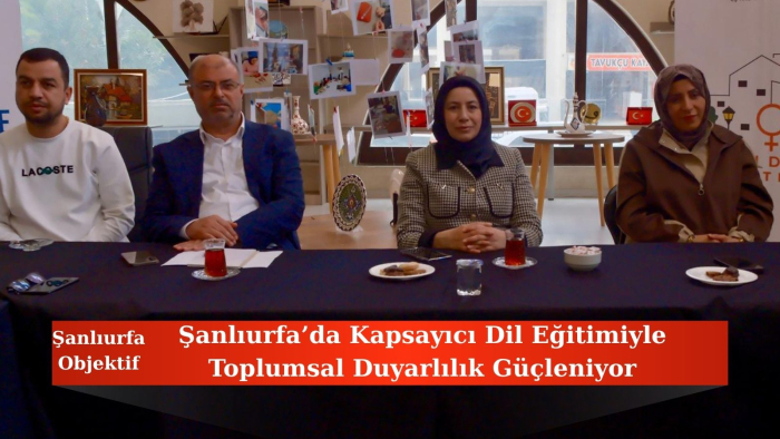 Şanlıurfa’da Kapsayıcı Dil Eğitimiyle Toplumsal Duyarlılık Güçleniyor